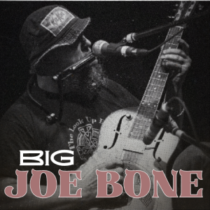 Big Joe Bone @ BOCS