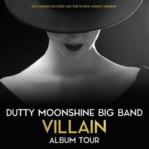 Dutty Moonshine Big Band - Villain Tour 2023