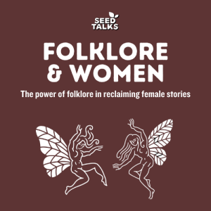 Folklore & Women: The power of folklore in reclaiming female stories