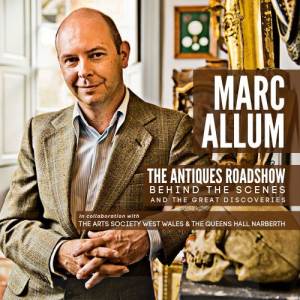 Marc Allum - The Antiques Roadshow: Behind the scenes and the great discoveries 