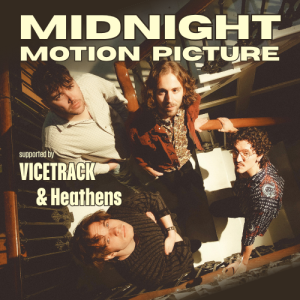Midnight Motion Picture + support from VICETRACK and Heathens