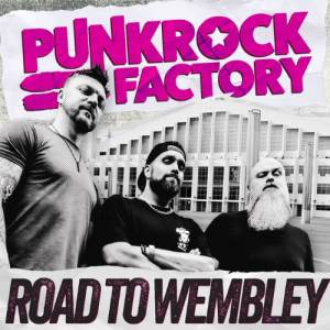 Punk Rock Factory: Road to Wembley