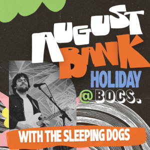 The Sleeping Dogs @ BOCS: August Bank Holiday 